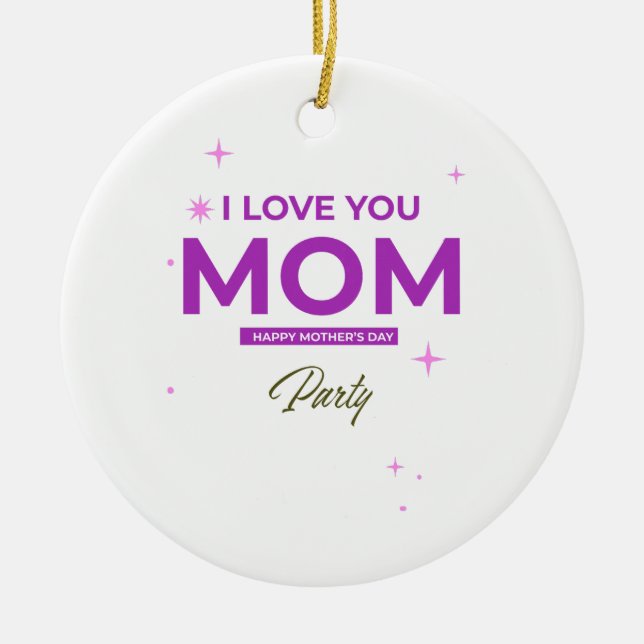 Ornamento De Cerâmica I Love You Mom - Happy Mother's Day T-Shirt  (Frente)