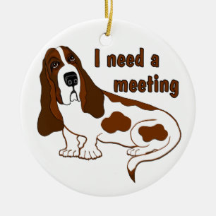 Ornamento De Cerâmica I Need A Meeting Funny Quote And Sad Dog