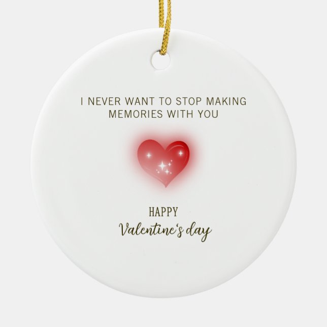 Ornamento De Cerâmica I Never Want to Stop Making Memories With You (Frente)