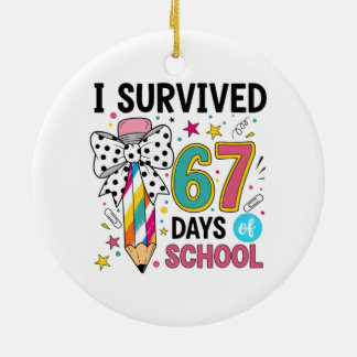 Ornamento De Cerâmica I Survived Sixty Seven Days School Celebration