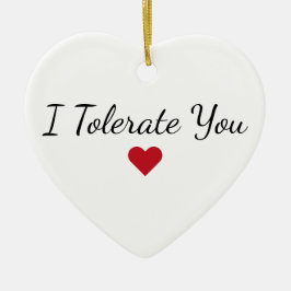 Ornamento De Cerâmica I Tolerate You - Custom Funny Couples Christmas