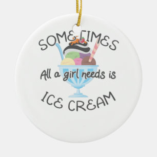 Ornamento De Cerâmica Icecream Lover Às Vezes Uma Menina Precisa É De So