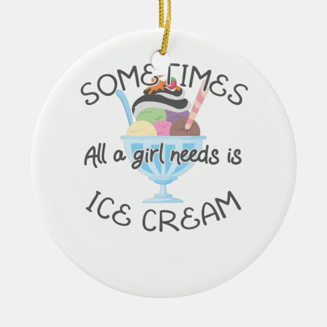 Ornamento De Cerâmica Icecream Lover Às Vezes Uma Menina Precisa É De So (Frente)