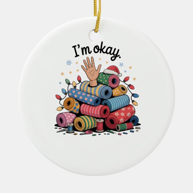 Ornamento De Cerâmica I'm Okay Funny Quilting Christmas Lovers (Frente)
