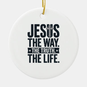 Ornamento De Cerâmica Jesus O Caminho A Verdade A Vida Camiseta Cristã
