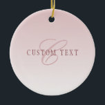 Ornamento De Cerâmica Letra Elegante e Monograma | Rosa Ombre<br><div class="desc">Design de monograma elegante com seu nome ou qualquer outro texto que você escolher!</div>