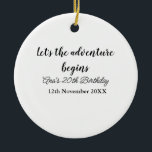 Ornamento De Cerâmica lets the adventure begins 20th birthday add name d<br><div class="desc">Design</div>