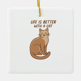 Ornamento De Cerâmica Life Is Better With a Cat – Cute Cat Lover Design