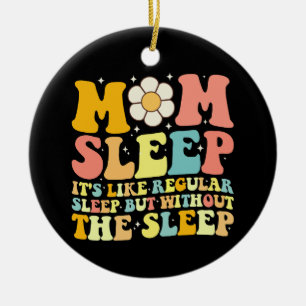 Ornamento De Cerâmica Mãe Dormir Engraçado Dia das Mães Groovy Retro