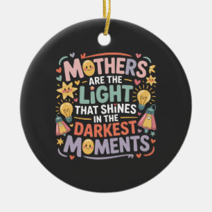 Ornamento De Cerâmica Mães São a Luz Que Brilha Nos Momentos