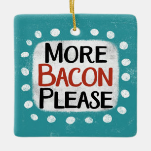 Ornamento De Cerâmica Mais bacon por favor