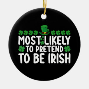 Ornamento De Cerâmica Mais Propenso a Fingir Ser Irlandês no Dia de São 