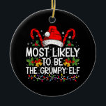 Ornamento De Cerâmica Mais Provável De Ser O Elfo Mal-Humorado Funny Xma<br><div class="desc">Mais Provável De Ser O Elfo Mal-Humorado Funny Xmas</div>