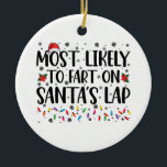 Ornamento De Cerâmica Mais Provável Para Começar No Natal Da Família San<br><div class="desc">Mais Provável Para Começar No Natal Da Família Santas Lap</div>