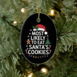 Ornamento De Cerâmica Mais Provável Para Comer O Natal Da Família Santas<br><div class="desc">Mais Provável Para Comer A Seleção De Natal Da Família Santas Cookies</div>