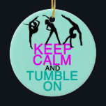 Ornamento De Cerâmica Mantenha-Se Calmo Na Ginástica<br><div class="desc">Fique calmo e tropece. Um presente de ginástica giro para uma ginasta que adora tropeçar no chão ou na viga. Possui 3 silhuetas de menina em diferentes poses.</div>