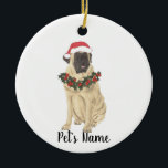 Ornamento De Cerâmica Mastiff Personalizado<br><div class="desc">Façam a boa lista este ano com um ornamento personalizado do seu doce elfo mastigado! Para os presentes mais doces,  emparelhe-o com um impressão de arte correspondente ou outro item da minha coleção!</div>