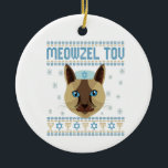 Ornamento De Cerâmica Meowzel Tov Cat Mazel Ugly Hanukkah Suéter Present<br><div class="desc">chanukah, pijamakah, hanukkah, meowzel, judeu, feio, suéter, gato, natal, tricô</div>