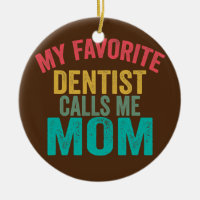 Meu Dentista favorito me chama de Dia de as mães d