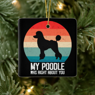 Ornamento De Cerâmica Meu Poodle Estava Certo Sobre Você, Poodle Dod Ret