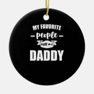 Ornamento De Cerâmica Meus Pessoas Favoritas Me Chamam de Papai Novo Pai