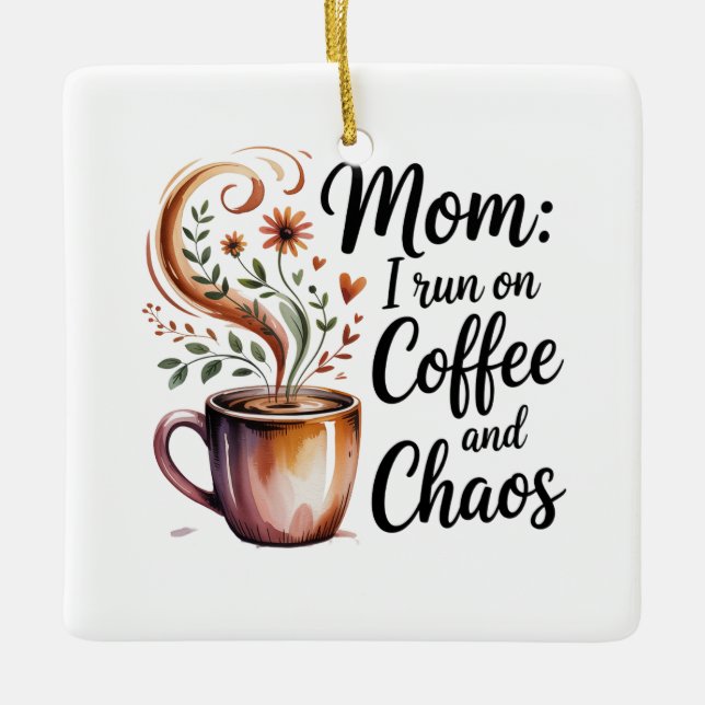 Ornamento De Cerâmica Mom I Run On Coffee And Chaos (Frente)
