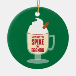 Ornamento De Cerâmica Most Likely to Spike the Eggnog