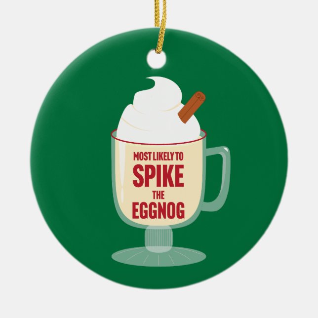 Ornamento De Cerâmica Most Likely to Spike the Eggnog (Frente)