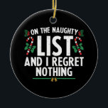 Ornamento De Cerâmica Na Lista Maldita E Eu Não Lamento Nada De Xmas<br><div class="desc">Na Lista Maldita E Eu Não Lamento Nada De Xmas</div>