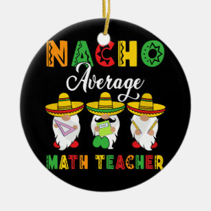 Ornamento De Cerâmica Nacho Mexicano Média de Professora de Matemática C