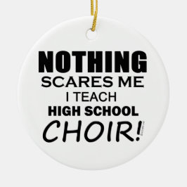 Ornamento De Cerâmica Nada Me Assusta Com O Coro Do Segundo grau