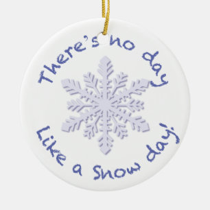Ornamento De Cerâmica Não há dia como um dia de neve!