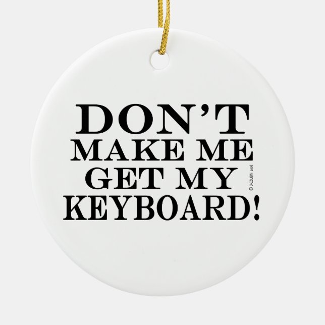 Ornamento De Cerâmica Não me faça pegar meu teclado (Frente)