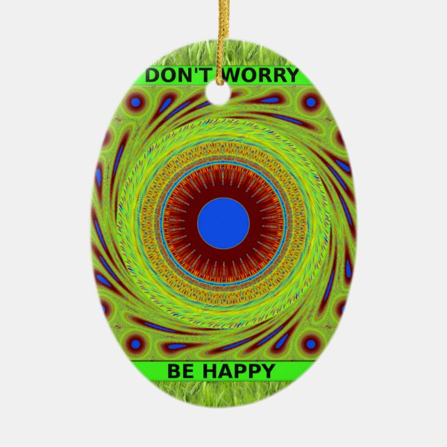 Ornamento De Cerâmica Não se preocupe seja Impressão de arte feliz (Frente)