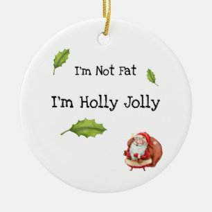 Ornamento De Cerâmica Não sou gordo, sou a Holly Jolly Personalizada