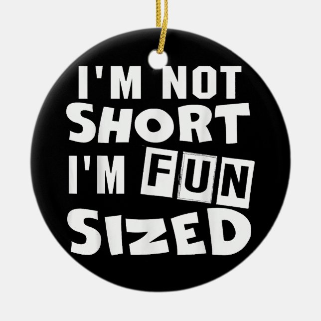 Ornamento De Cerâmica Não sou pequeno, sou divertida, T-Shirt Engraçado. (Frente)