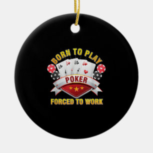 Ornamento De Cerâmica Nascer Para Jogar Poker Forçado A Trabalhar Holde