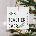 Ornamento De Cerâmica Natal Personalizado do 'Melhor Professor do Mundo'<br><div class="desc">Melhor Professora De Sempre! Design simples com tipografia,  um lápis,  o nome e o ano dos professores. Enfeites de natal perfeito para obrigado um professor por todo seu apoio.</div>
