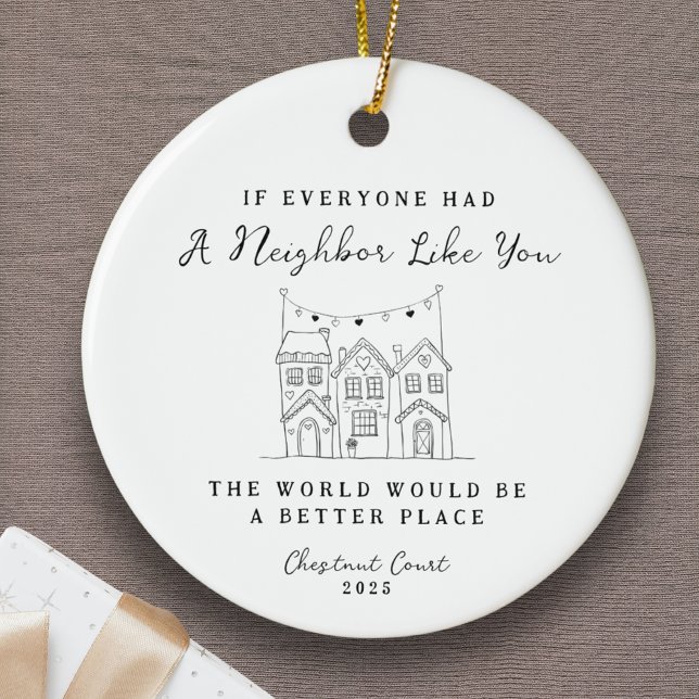 Ornamento De Cerâmica "Neighbor Like You" Personalized Custom Message (Personalized Neighbor Ornament Gift Custom Message Thank you Community Friendship Appreciation Love)