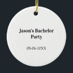 Ornamento De Cerâmica Nome da despedida de solteiro data simples minimal<br><div class="desc">desenho</div>