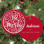 Ornamento De Cerâmica Nome Personalizado Da Família Seja Feliz Natal Ver<br><div class="desc">Personalize facilmente este belo Enfeites de natal de design "Seja feliz" com a sua família personalizada no verso.</div>