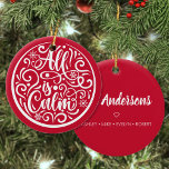 Ornamento De Cerâmica Nome Personalizado Da Família Tudo Está Calmo No N<br><div class="desc">Personalize facilmente este belo Enfeites de natal de design "Tudo está calmo" com o seu nome de família personalizado no verso.</div>