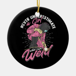 Ornamento De Cerâmica Nunca subestime uma garota que pode soldar o solda