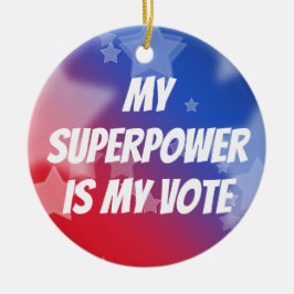 Ornamento De Cerâmica O meu superpoder é o meu voto