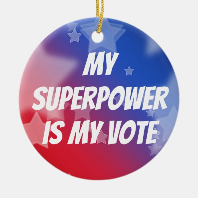 Ornamento De Cerâmica O meu superpoder é o meu voto (Frente)