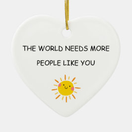 Ornamento De Cerâmica O mundo precisa de mais Pessoas como você