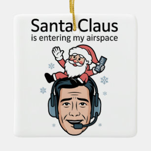 Ornamento De Cerâmica O Papai Noel está Entrando no Meu Espaço Aéreo Con