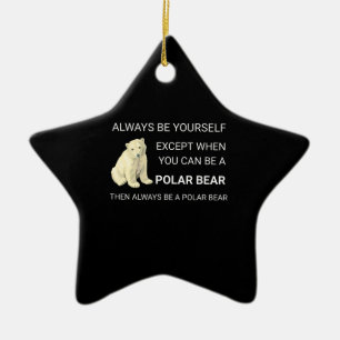 Ornamento De Cerâmica O Urso Polar Engraçado Sempre Seja Seu Próprio U