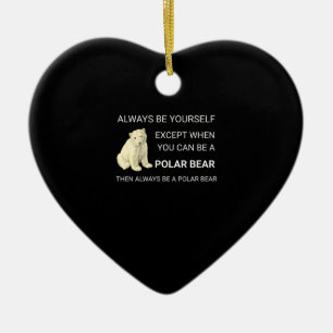 Ornamento De Cerâmica O Urso Polar Engraçado Sempre Seja Seu Próprio U