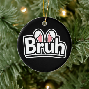 Ornamento De Cerâmica Orelhas de Coelho Bruh Gráfico de Meme Fofo